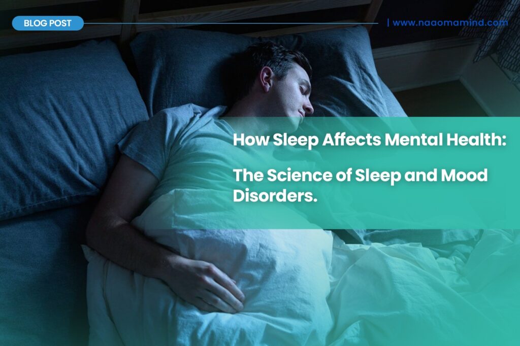 How Sleep Affects Mental Health: The Science of Sleep and Mood Disorders